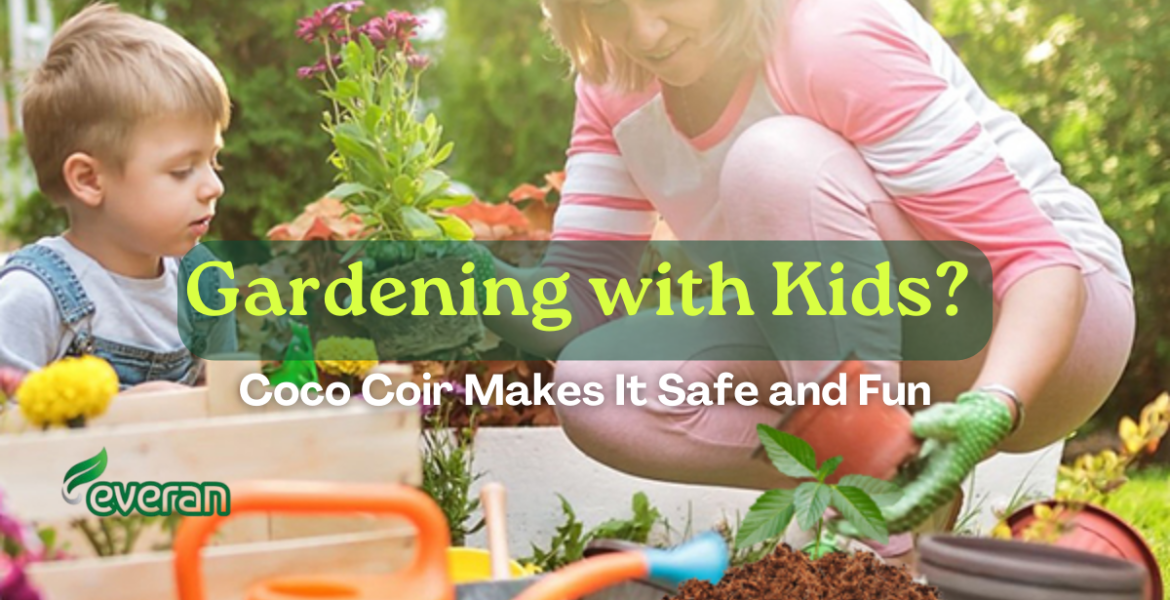 Gardening with Kids? Coco Coir Makes It Safe and Fun